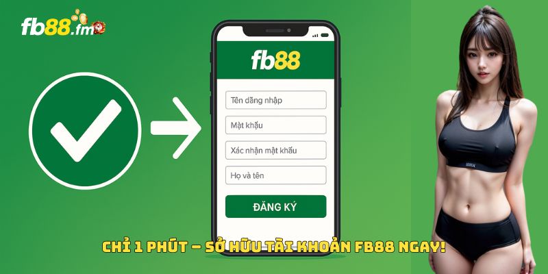 Chỉ 1 phút – Sở hữu tài khoản FB88 ngay! Chỉ 1 phút – Sở hữu tài khoản FB88 ngay!